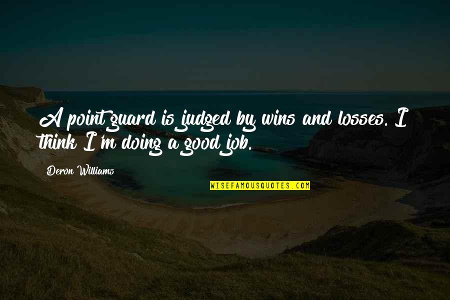 I'm Doing Good Quotes By Deron Williams: A point guard is judged by wins and