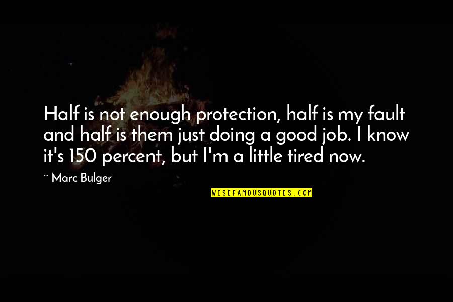 I'm Doing Good Quotes By Marc Bulger: Half is not enough protection, half is my