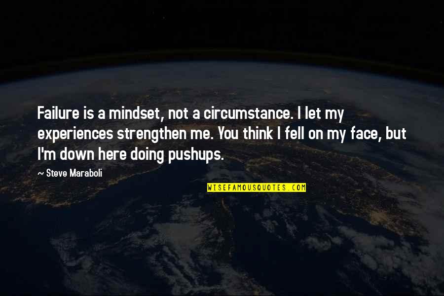 I'm Doing Me Quotes By Steve Maraboli: Failure is a mindset, not a circumstance. I