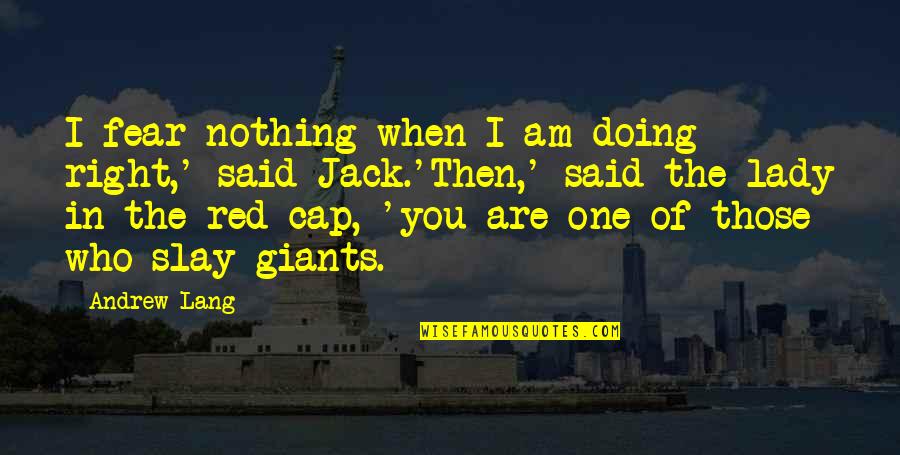 I'm Doing Nothing Quotes By Andrew Lang: I fear nothing when I am doing right,'