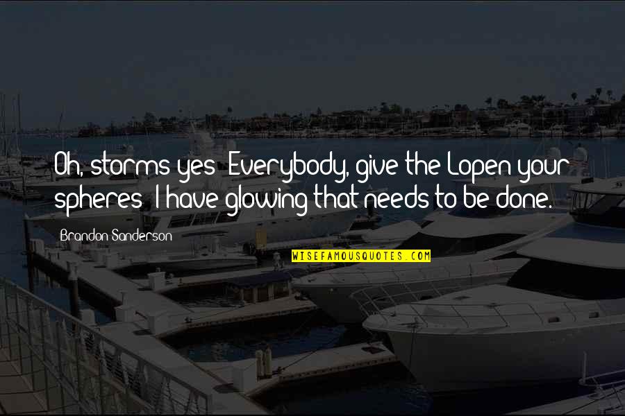 I'm Done Funny Quotes By Brandon Sanderson: Oh, storms yes! Everybody, give the Lopen your