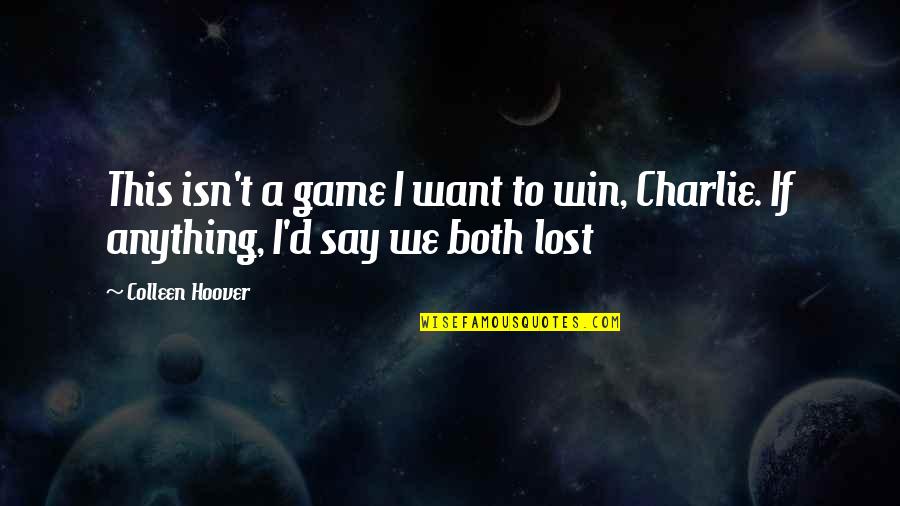 Im Done Quotes By Colleen Hoover: This isn't a game I want to win,