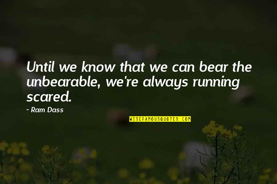 I'm Done Tumblr Quotes By Ram Dass: Until we know that we can bear the