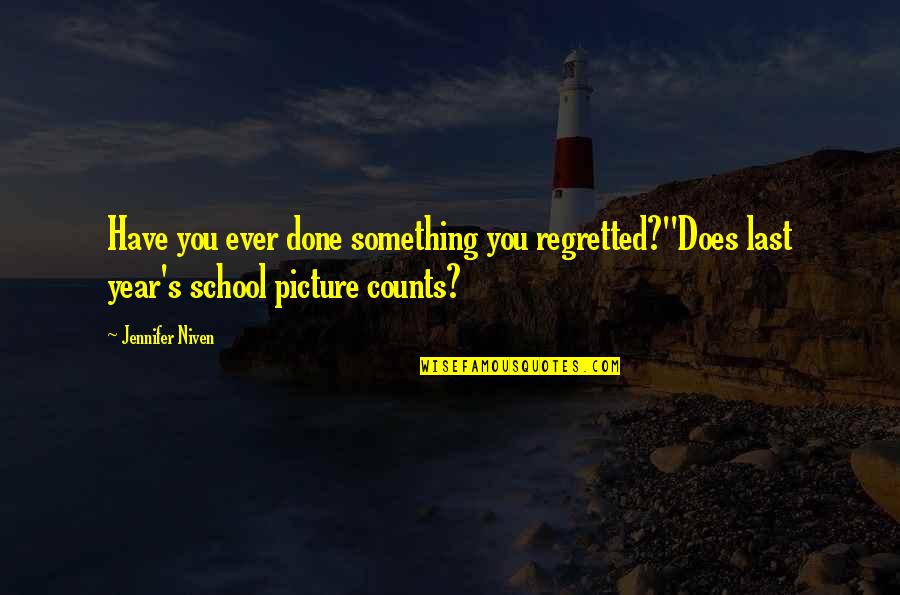I'm Done With You Picture Quotes By Jennifer Niven: Have you ever done something you regretted?''Does last