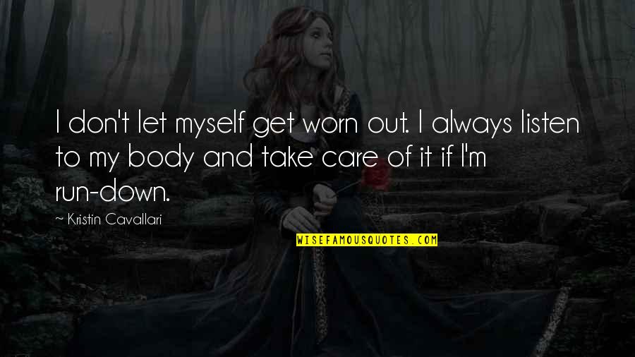 I'm Down And Out Quotes By Kristin Cavallari: I don't let myself get worn out. I