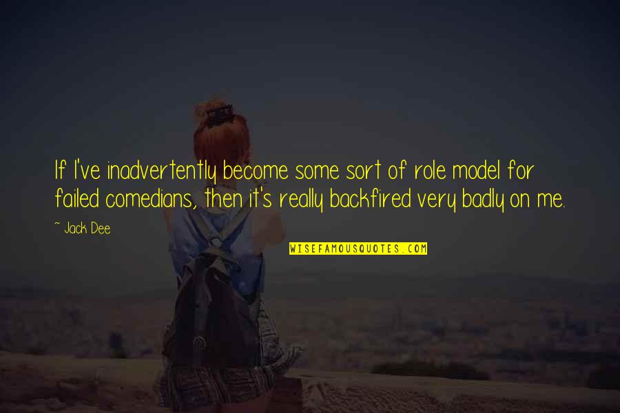 Im Emotionally Tired Quotes By Jack Dee: If I've inadvertently become some sort of role Im Emotionally Tired Quotes By Jack Dee: If I've inadvertently become some sort of role