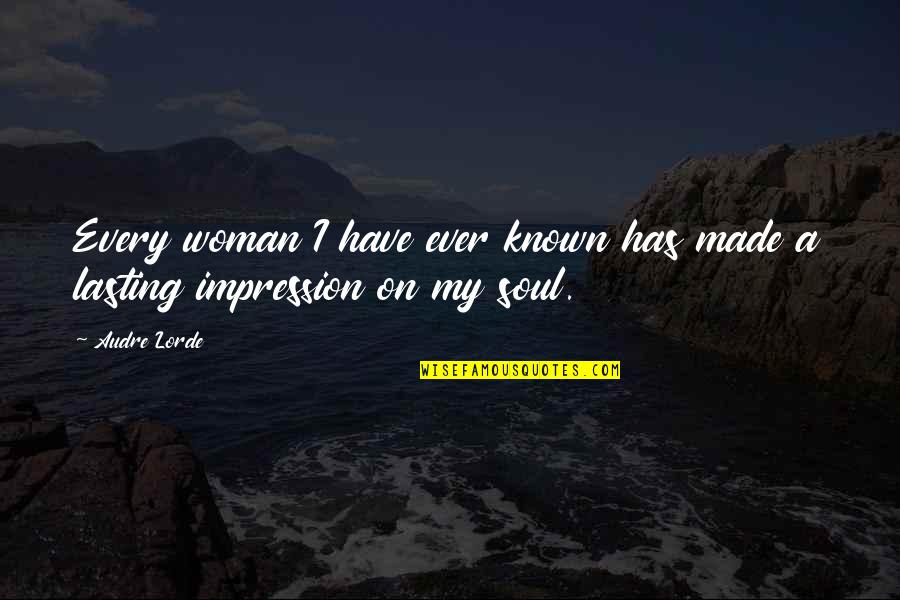 I'm Every Woman Quotes By Audre Lorde: Every woman I have ever known has made