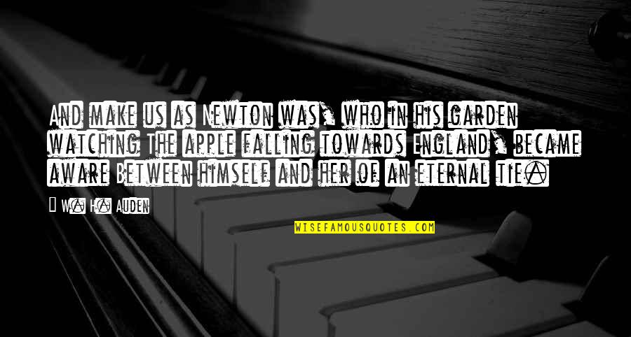 I'm Falling For Her Quotes By W. H. Auden: And make us as Newton was, who in