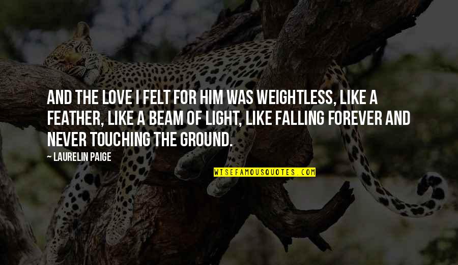 I'm Falling For Him Quotes By Laurelin Paige: And the love I felt for him was
