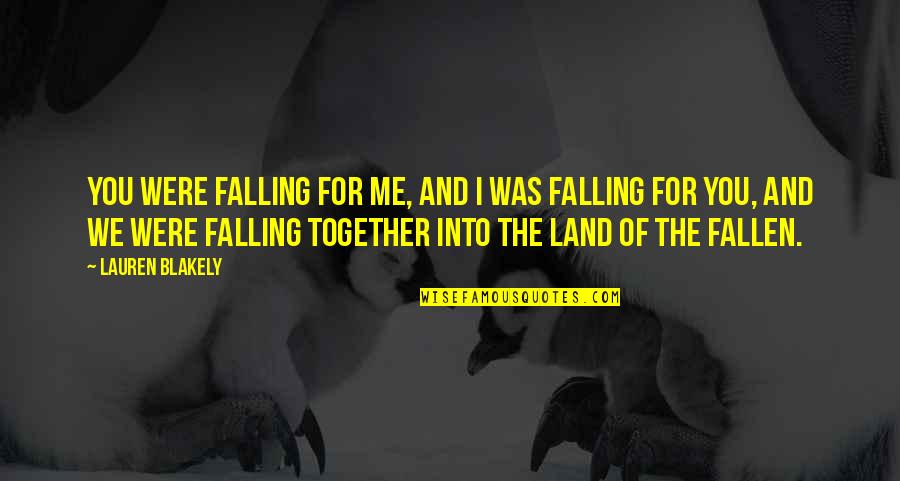 I'm Falling For You Quotes By Lauren Blakely: You were falling for me, and I was