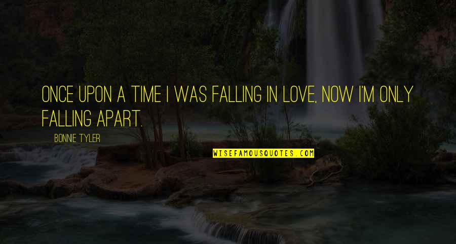 I'm Falling In Love Quotes By Bonnie Tyler: Once upon a time I was falling in