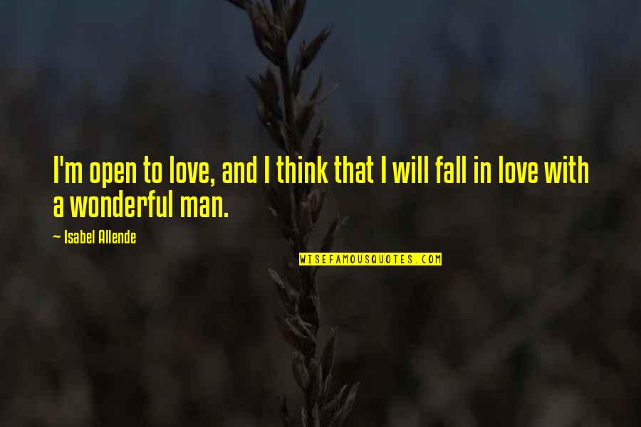 I'm Falling In Love Quotes By Isabel Allende: I'm open to love, and I think that