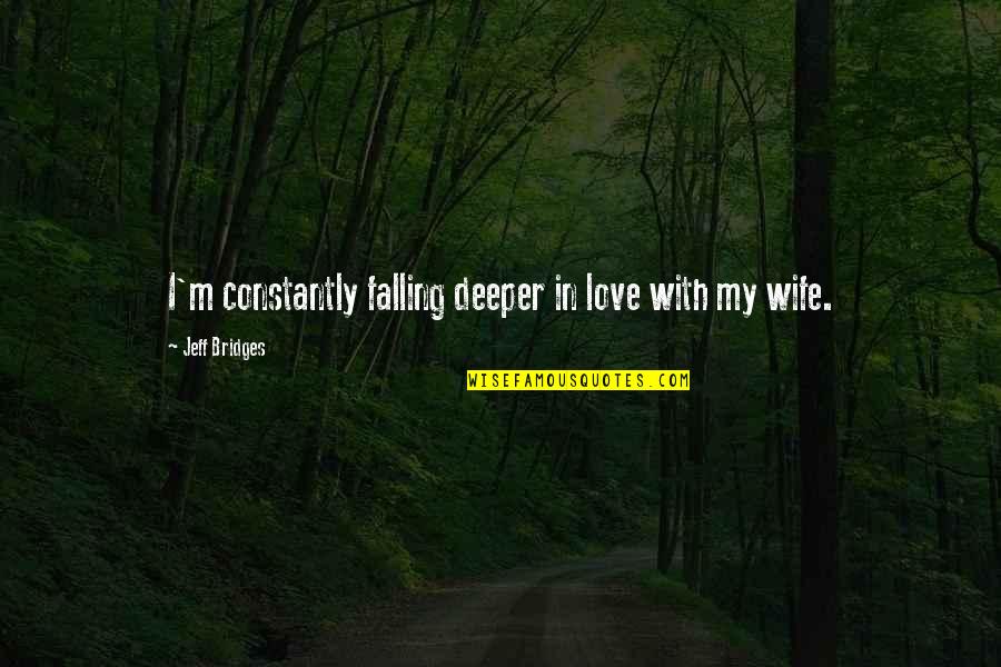 I'm Falling In Love Quotes By Jeff Bridges: I'm constantly falling deeper in love with my