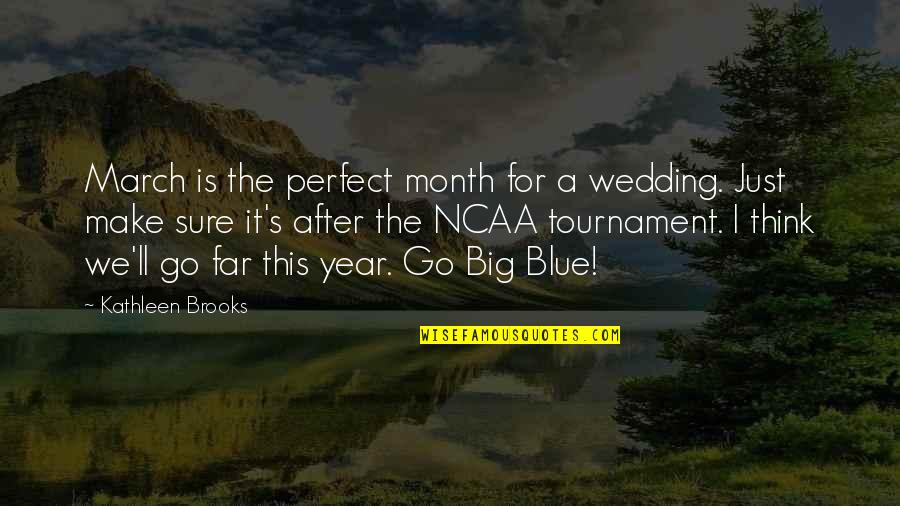 I'm Far From Perfect Quotes By Kathleen Brooks: March is the perfect month for a wedding.