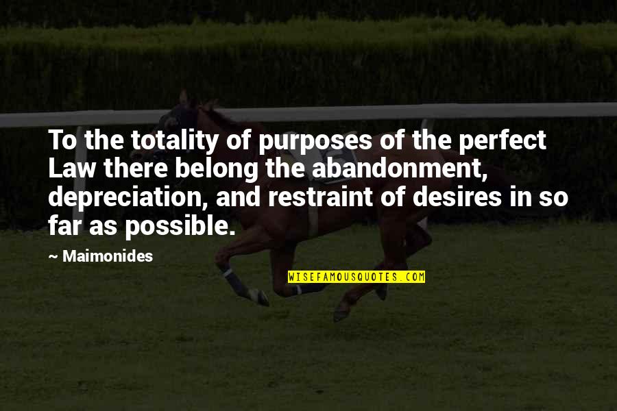 I'm Far Perfect Quotes By Maimonides: To the totality of purposes of the perfect