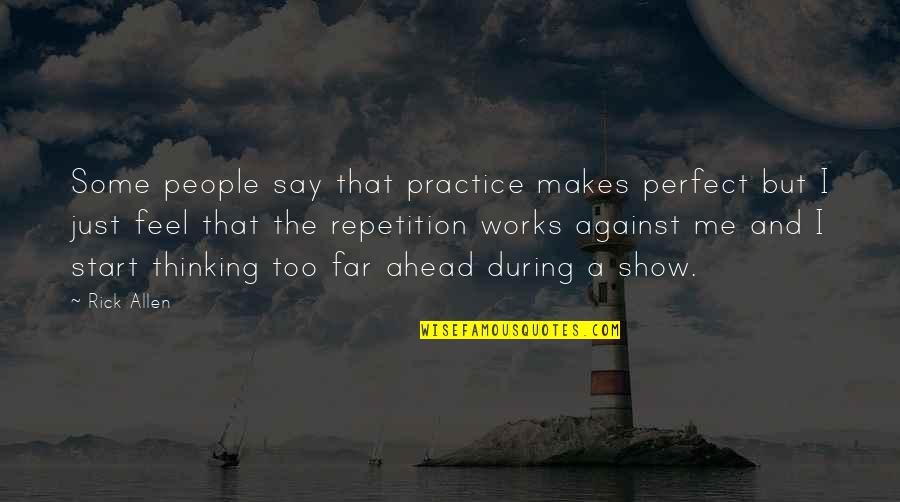 I'm Far Perfect Quotes By Rick Allen: Some people say that practice makes perfect but