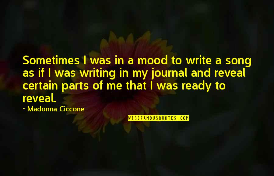 Im Fat Depressing Quotes By Madonna Ciccone: Sometimes I was in a mood to write