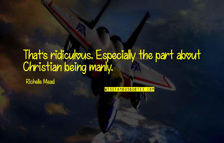 I'm Feeling Confused Quotes By Richelle Mead: That's ridiculous. Especially the part about Christian being