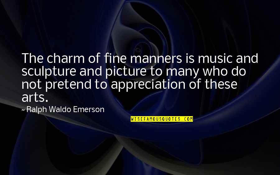 I'm Fine Picture Quotes By Ralph Waldo Emerson: The charm of fine manners is music and
