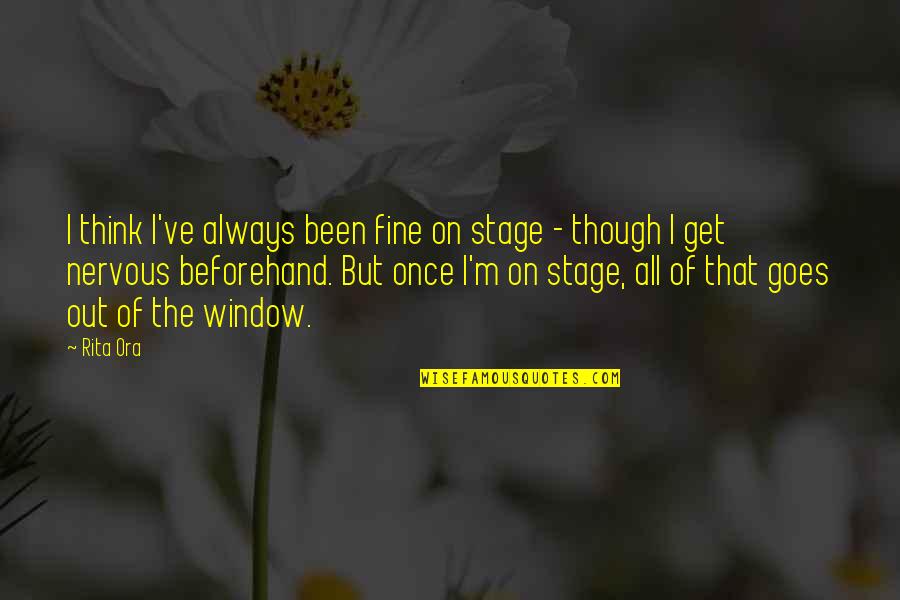 I'm Fine Quotes By Rita Ora: I think I've always been fine on stage I'm Fine Quotes By Rita Ora: I think I've always been fine on stage