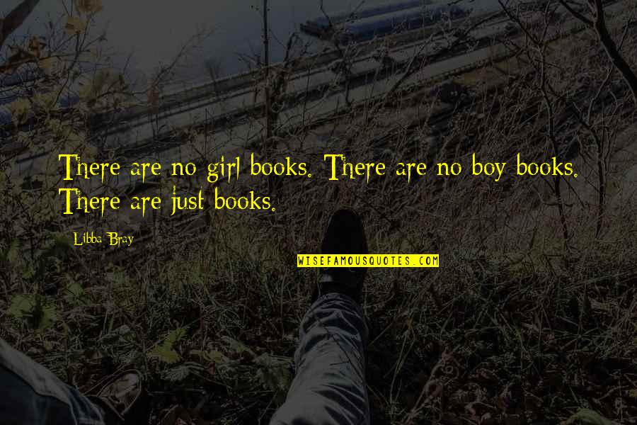 Im Flattered Quotes By Libba Bray: There are no girl books. There are no
