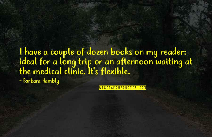 I'm Flexible Quotes By Barbara Hambly: I have a couple of dozen books on