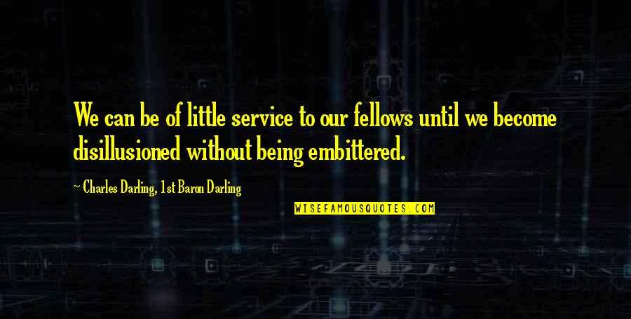 Im Genes De Feliz Quotes By Charles Darling, 1st Baron Darling: We can be of little service to our