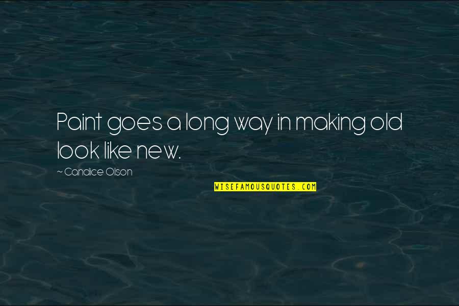 I'm Getting Baptized Quotes By Candice Olson: Paint goes a long way in making old I'm Getting Baptized Quotes By Candice Olson: Paint goes a long way in making old