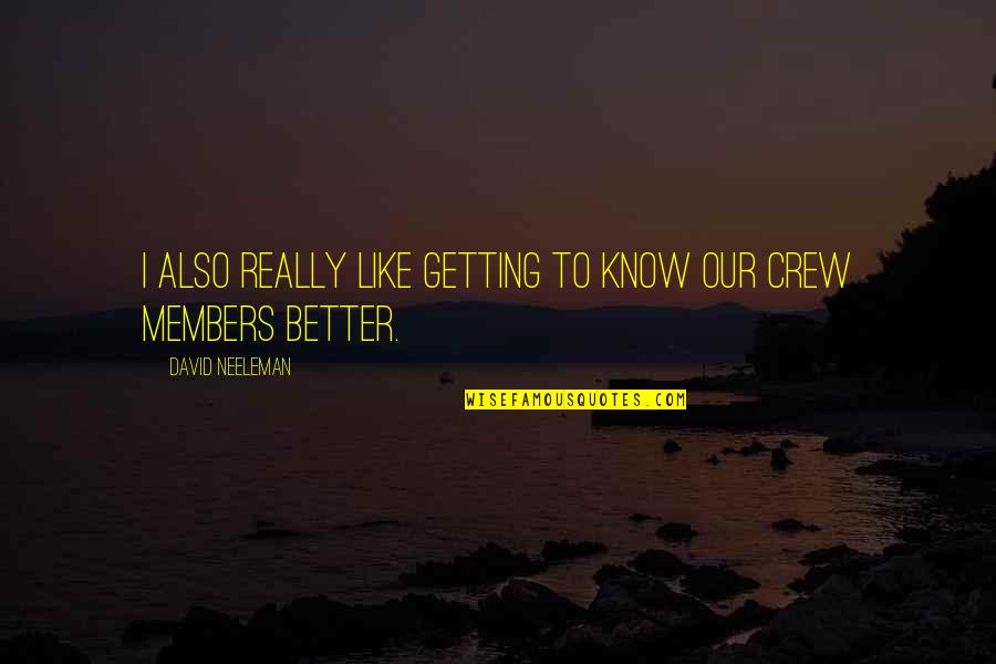 I'm Getting Better Quotes By David Neeleman: I also really like getting to know our