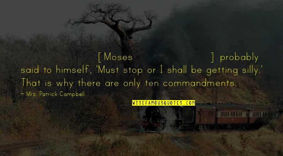 I'm Getting There Quotes By Mrs. Patrick Campbell: [Moses] probably said to himself, 'Must stop or