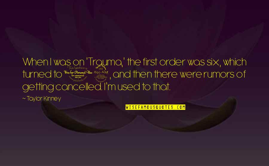 I'm Getting Used To You Quotes By Taylor Kinney: When I was on 'Trauma,' the first order