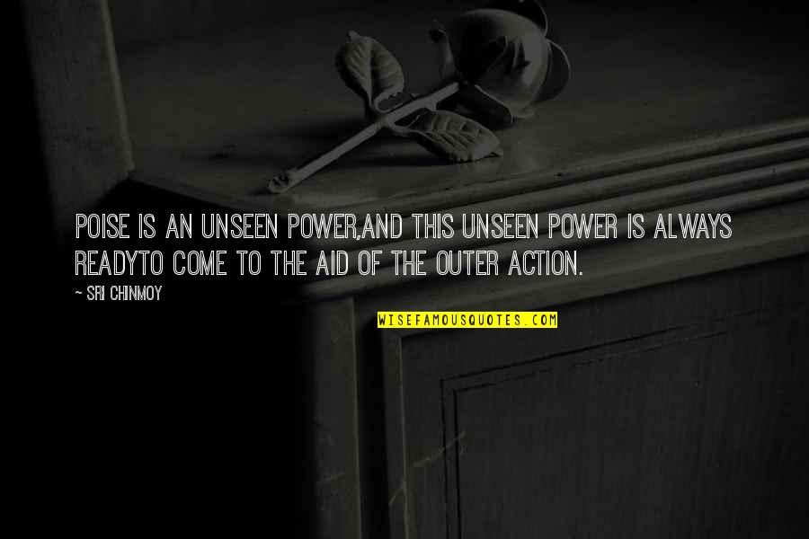 I'm Going Back To Sleep Quotes By Sri Chinmoy: Poise is an unseen power,And this unseen power