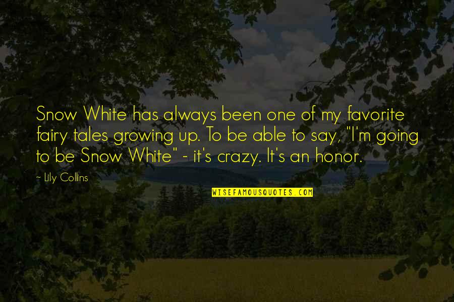 I'm Going Crazy Quotes By Lily Collins: Snow White has always been one of my