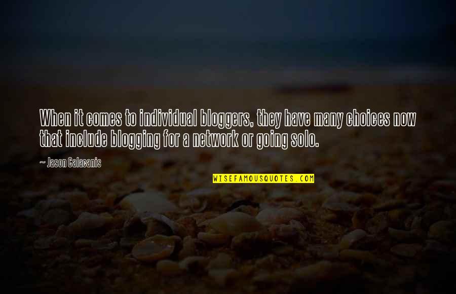 I'm Going Solo Quotes By Jason Calacanis: When it comes to individual bloggers, they have