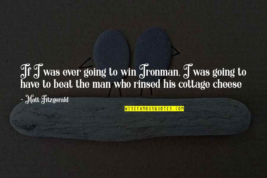 I'm Going To Beat You Quotes By Matt Fitzgerald: If I was ever going to win Ironman,