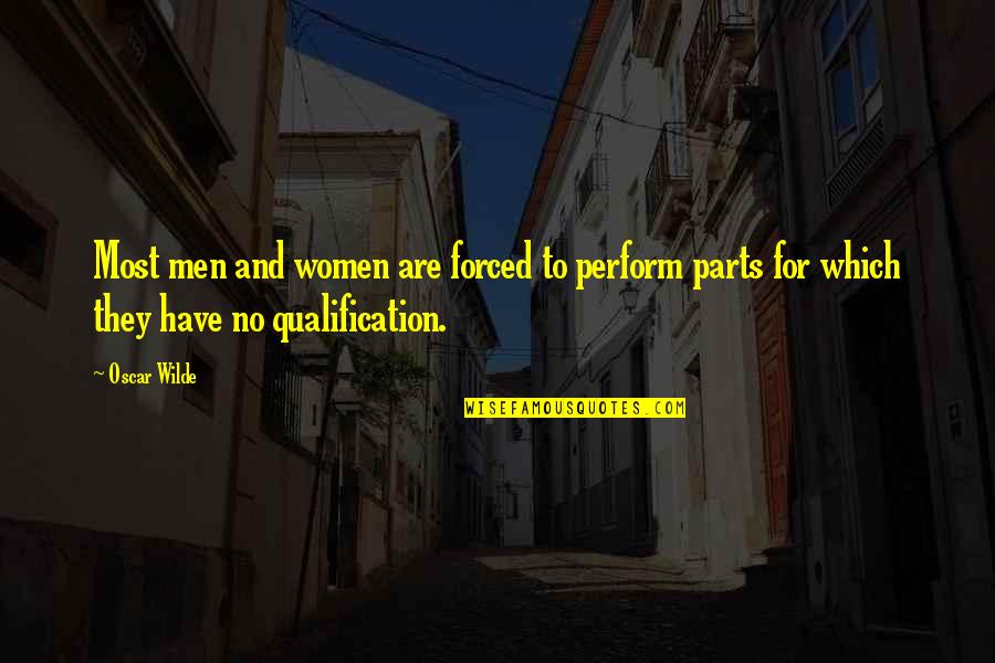 I'm Going To Deactivate My Facebook Account Quotes By Oscar Wilde: Most men and women are forced to perform