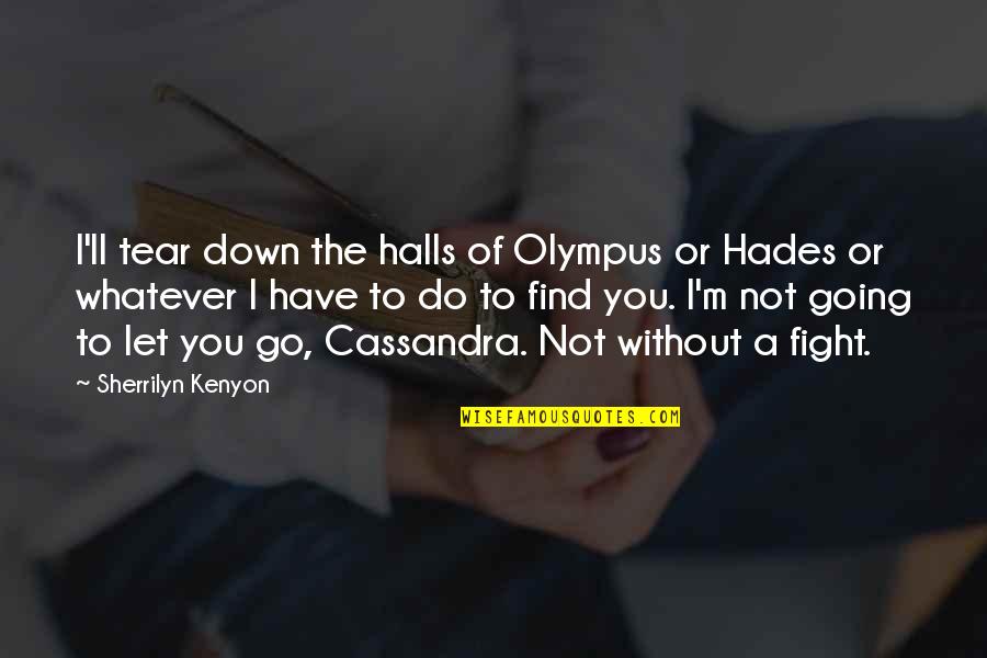 I'm Going To Find You Quotes By Sherrilyn Kenyon: I'll tear down the halls of Olympus or