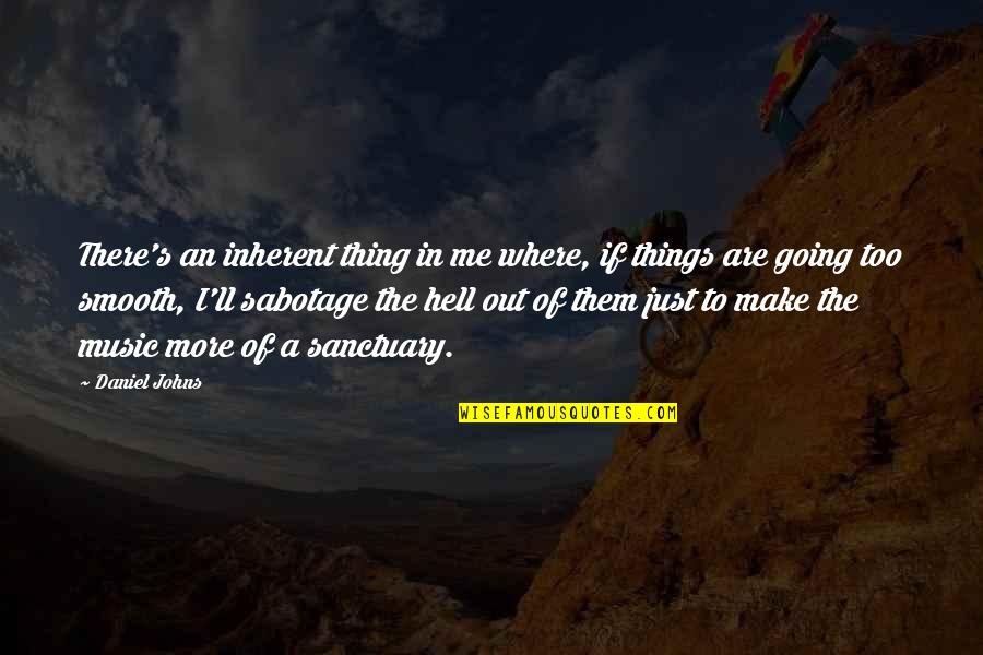 I'm Going To Hell Quotes By Daniel Johns: There's an inherent thing in me where, if