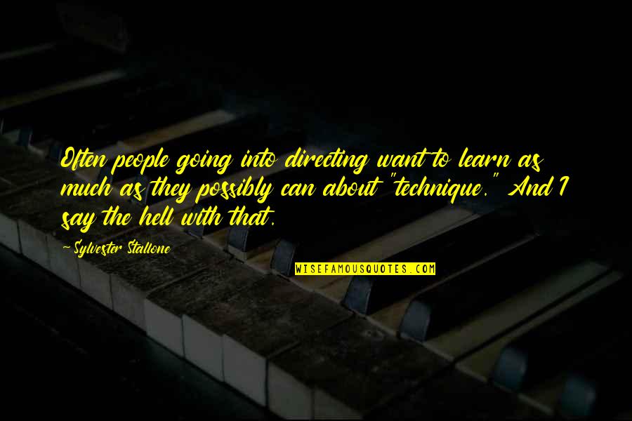 I'm Going To Hell Quotes By Sylvester Stallone: Often people going into directing want to learn