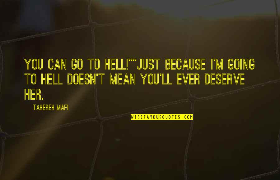 I'm Going To Hell Quotes By Tahereh Mafi: You can go to hell!""Just because I'm going