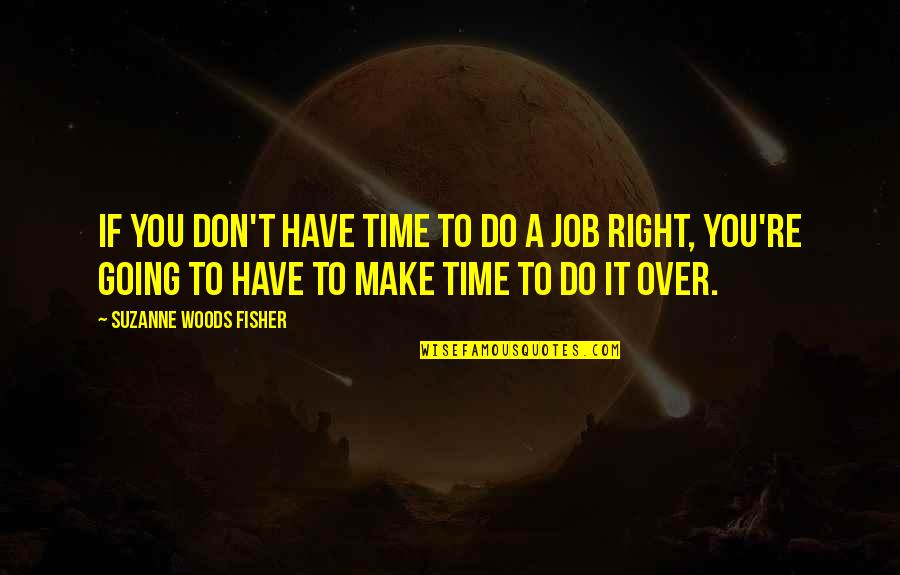 I'm Going To Make It Right Quotes By Suzanne Woods Fisher: If you don't have time to do a