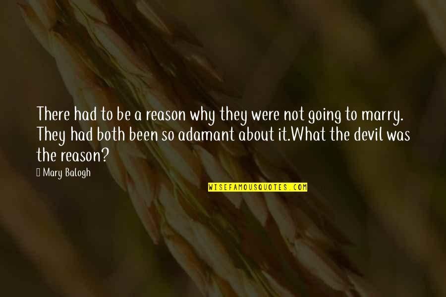 I'm Going To Marry You Quotes By Mary Balogh: There had to be a reason why they