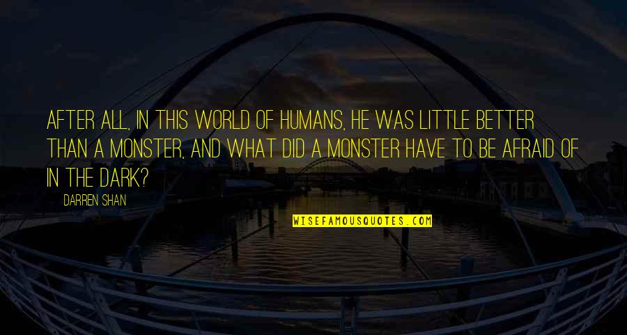 Im Gonna Do What's Best For Me Quotes By Darren Shan: After all, in this world of humans, he