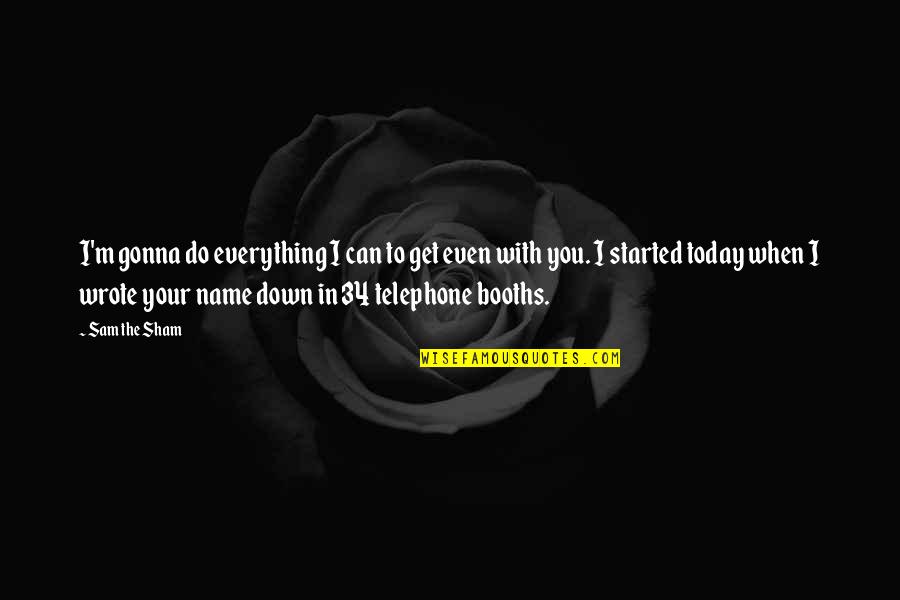 I'm Gonna Get You Quotes By Sam The Sham: I'm gonna do everything I can to get