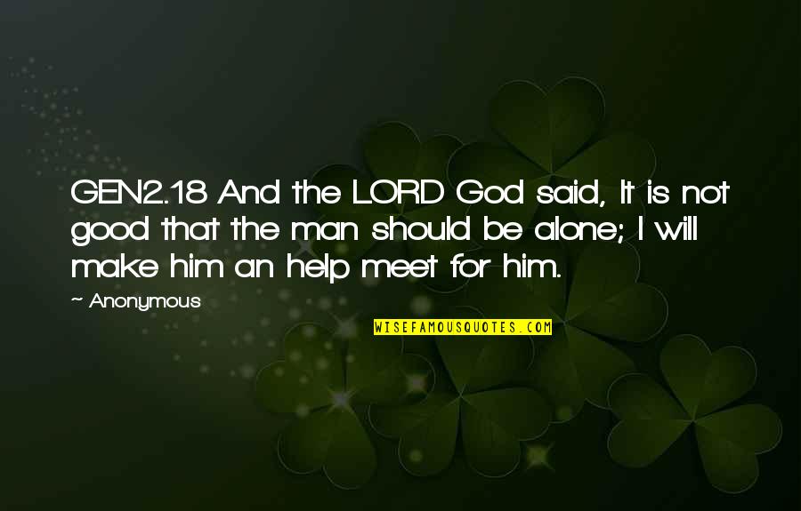 I'm Good Alone Quotes By Anonymous: GEN2.18 And the LORD God said, It is I'm Good Alone Quotes By Anonymous: GEN2.18 And the LORD God said, It is