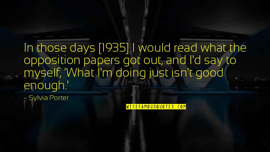 I'm Good Enough Quotes By Sylvia Porter: In those days [1935] I would read what