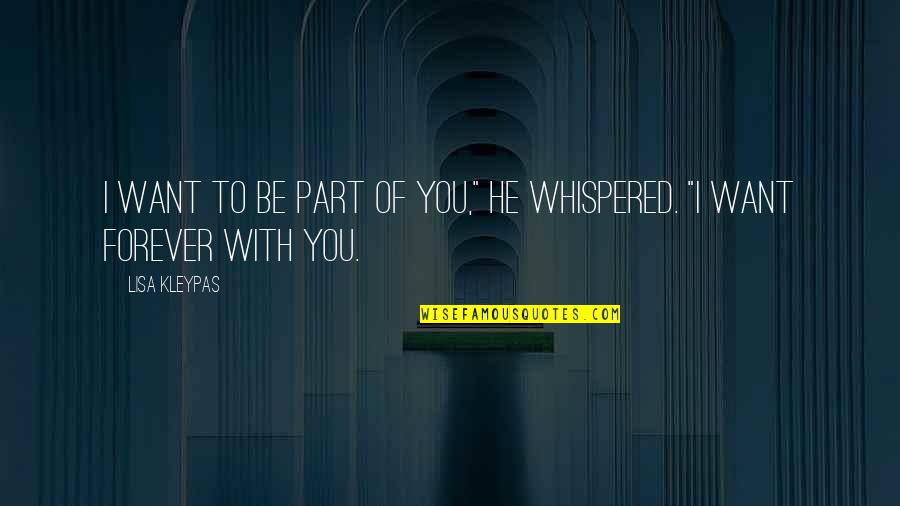 Im Goofy Quotes By Lisa Kleypas: I want to be part of you," he
