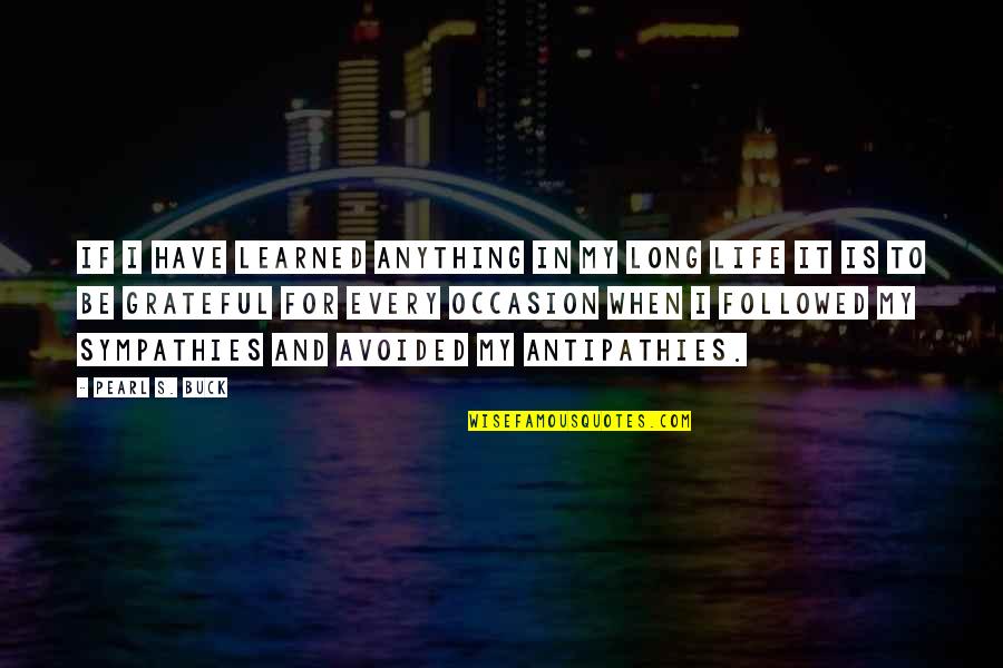 I'm Grateful For My Life Quotes By Pearl S. Buck: If I have learned anything in my long I'm Grateful For My Life Quotes By Pearl S. Buck: If I have learned anything in my long