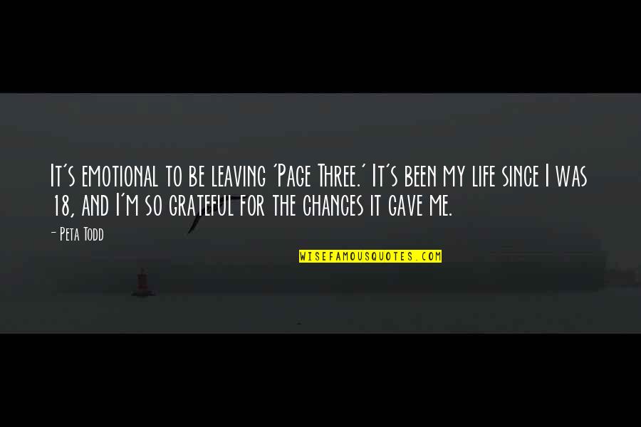 I'm Grateful For My Life Quotes By Peta Todd: It's emotional to be leaving 'Page Three.' It's I'm Grateful For My Life Quotes By Peta Todd: It's emotional to be leaving 'Page Three.' It's