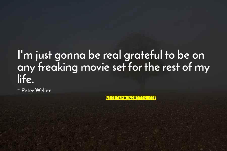 I'm Grateful For My Life Quotes By Peter Weller: I'm just gonna be real grateful to be I'm Grateful For My Life Quotes By Peter Weller: I'm just gonna be real grateful to be